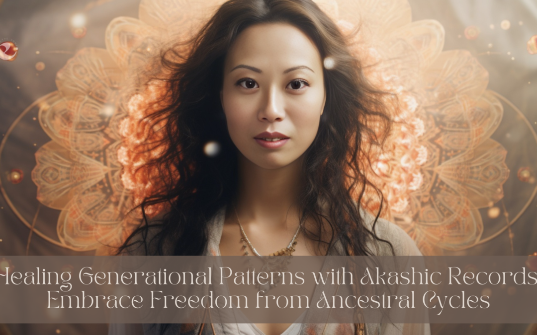 Healing Generational Patterns with Akashic Records: Embrace Freedom from Ancestral Cycles
