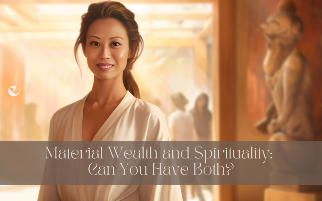 Material Wealth and Spirituality: Can You Have Both?