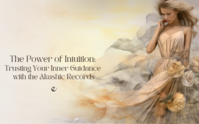 The Power of Intuition: Trusting Your Inner Guidance with the Akashic Records