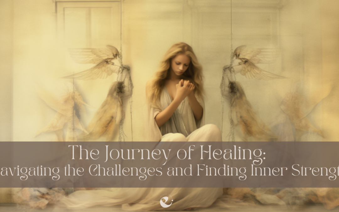 The Journey of Healing: Navigating the Challenges and Finding Inner Strength